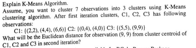 Explain K Means Algorithm Assume You Want To Cluster 7 Observations Into 3 Clusters Using K Means Clustering Algorithm 1