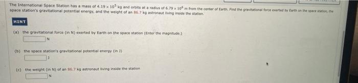 The International Space Station Has A Mass Of 4 19 105 Wg And Orbits At A Radius Of 6 9x10m From The Conter Of Earth Pe 1