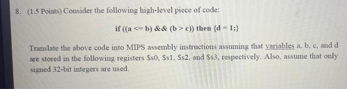 8 1 5 Points Consider The Following High Level Piece Of Code If A B B C Then D 1 Translate The Above Cod 1