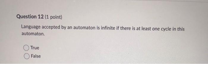 Language Accepted By An Automaton Is Infinite If There Is At Least One Cycle In This Automaton True False 1