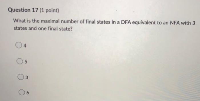 What Is The Maximal Number Of Final States In A Dfa Equivalent To An Nfa With 3 States And One Final State 4 5 3 6 1