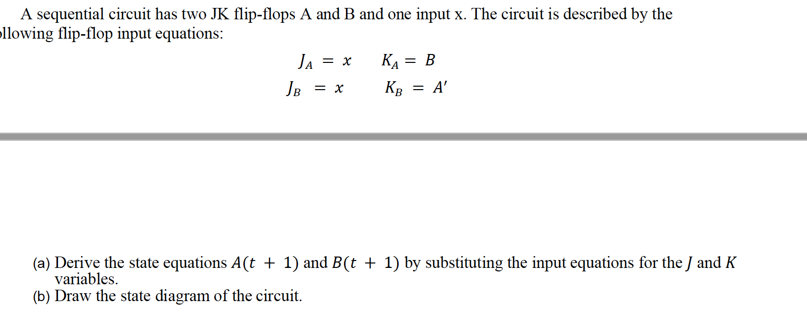 A Sequential Circuit Has Two Jk Flip Flops A And B And One Input X The Circuit Is Described By The Owing Flip Flop Inpu 1