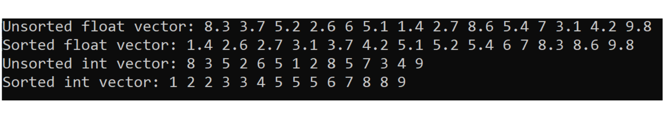 Sorted Float Vector 1 4 2 6 2 7 3 1 3 7 4 2 5 1 5 2 5 4 6 7 8 3 8 6 9 8 Unsorted Int Vector 8 3 5 2 6 5 1 2 8 5 7 3 4 1