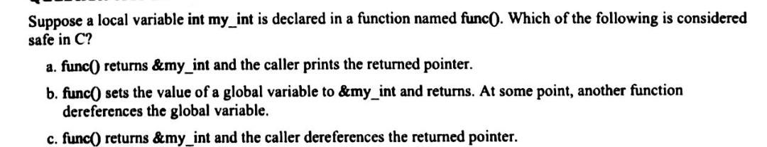 Suppose A Local Variable Int My Int Is Declared In A Function Named Func0 Which Of The Following Is Considered Safe In 1