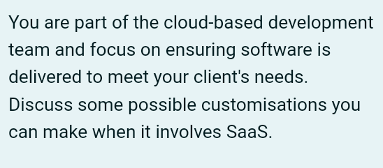 You Are Part Of The Cloud Based Development Team And Focus On Ensuring Software Is Delivered To Meet Your Client S Needs 1