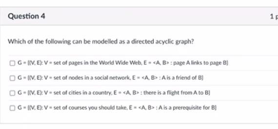 Which Of The Following Can Be Modelled As A Directed Acyclic Graph G Iv E V Set Of Pages In The World Wide Web E A 1