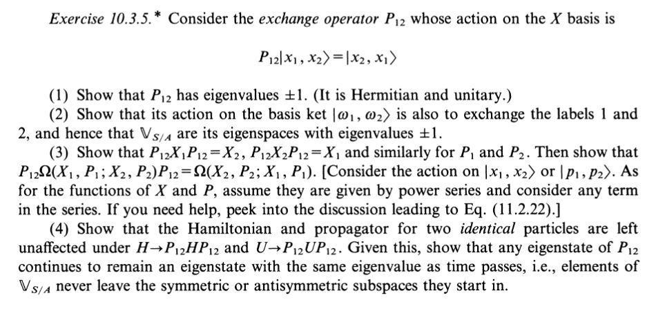 Exercise 10 3 5 Consider The Exchange Operator P12 Whose Action On The X Basis Is P12 X1 X2 X2 Xi 1 Show That 1