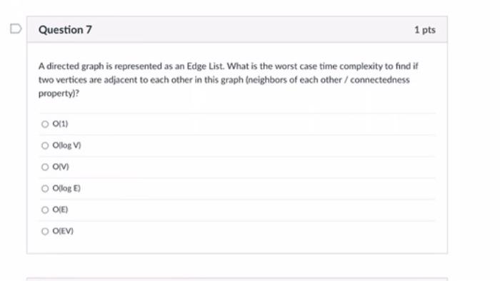 A Directed Graph Is Represented As An Edge List What Is The Worst Case Time Complexity To Find If Two Vertices Are Adja 1