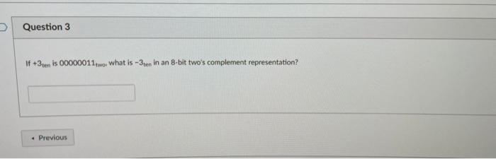 If 3ten Is 00000011two What Is 3ten In An 8 Bit Two S Complement Representation 1