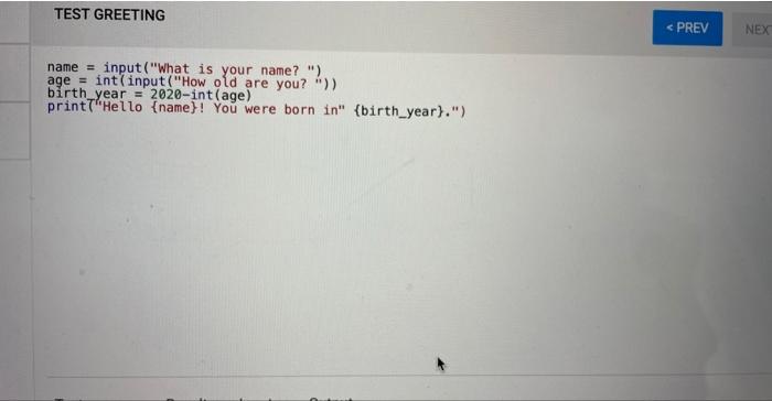 In Pycharm Write A Program That Prompts The User For Their Name And Age Your Program Should Then Tell The User The Yea 2