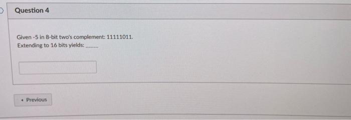 Given 5 In 8 Bit Two S Complement 11111011 Extending To 16 Bits Yields 1