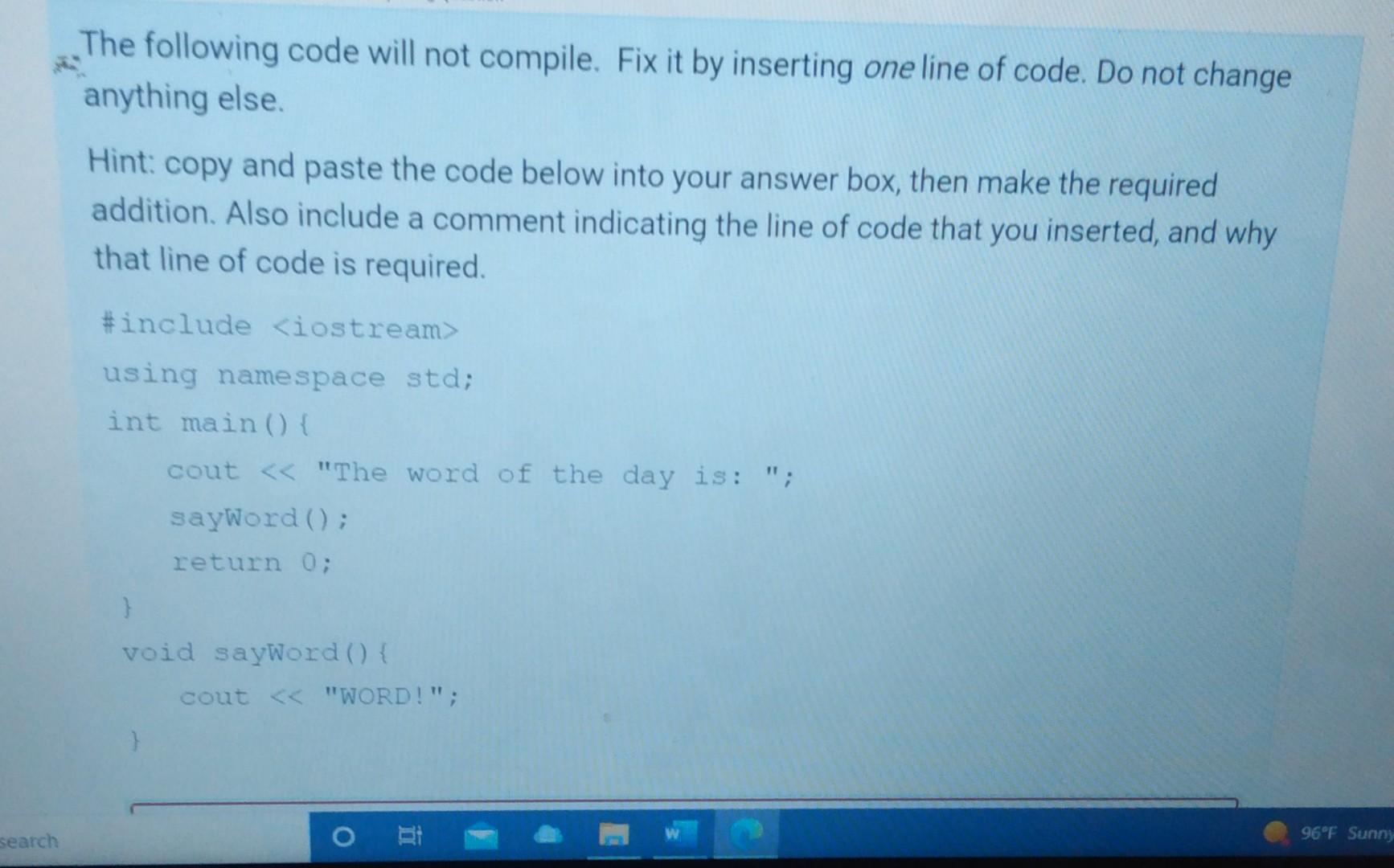 The Following Code Will Not Compile Fix It By Inserting One Line Of Code Do Not Change Anything Else Hint Copy And P 1