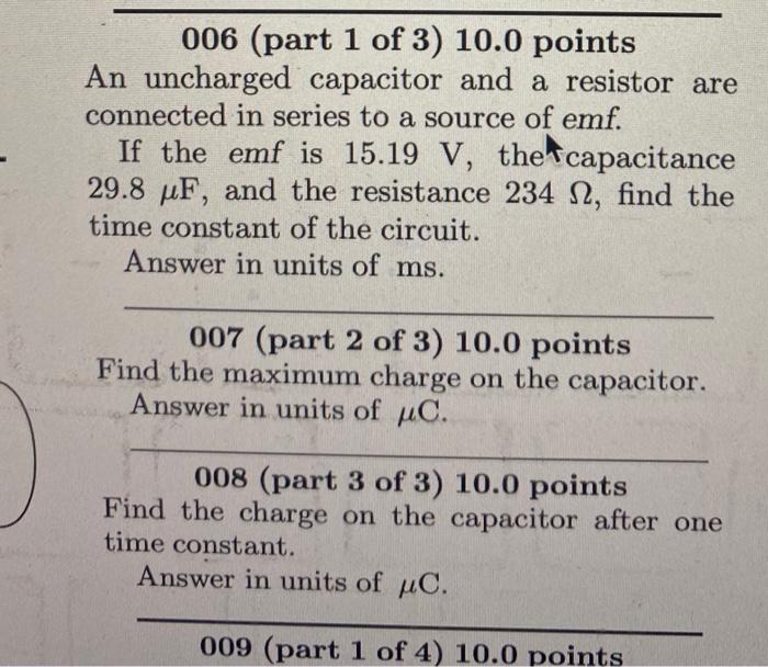 006 Part 1 Of 3 10 0 Points An Uncharged Capacitor And A Resistor Are Connected In Series To A Source Of Emf If The E 1