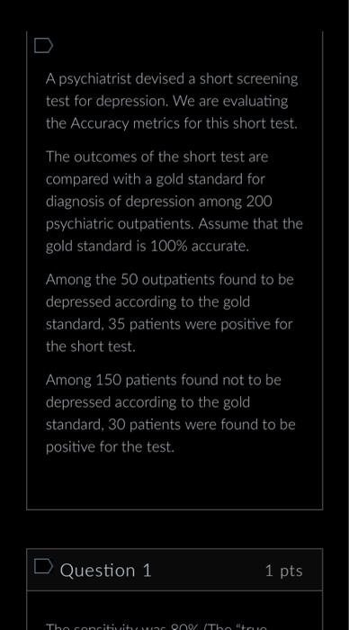 A Psychiatrist Devised A Short Screening Test For Depression We Are Evaluating The Accuracy Metrics For This Short Test 1