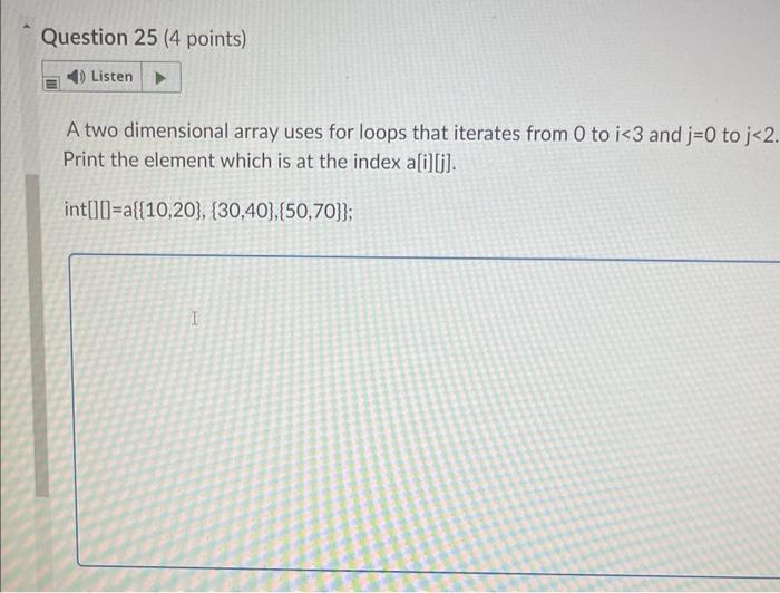 A Two Dimensional Array Uses For Loops That Iterates From 0 To I 3 And J 0 To J 2 Print The Element Which Is At The Ind 1