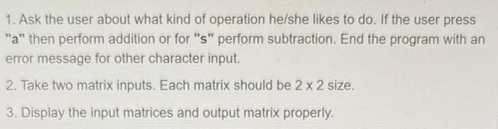 1 Ask The User About What Kind Of Operation He She Likes To Do If The User Press A Then Perform Addition Or For S 1