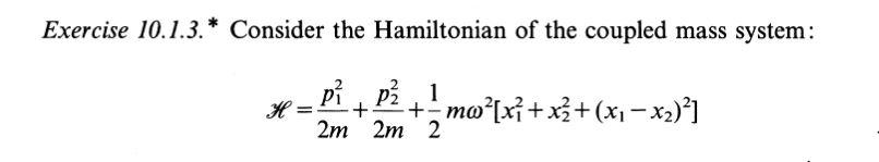 Exercise 10 1 3 Consider The Hamiltonian Of The Coupled Mass System H Pi P 1 Pz Mo Xi Xz X1 X2 2m 2m 2 1