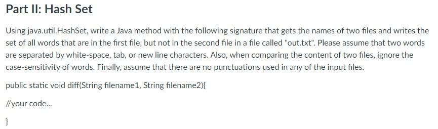 Using Java Util Hashset Write A Java Method With The Following Signature That Gets The Names Of Two Files And Writes Th 1