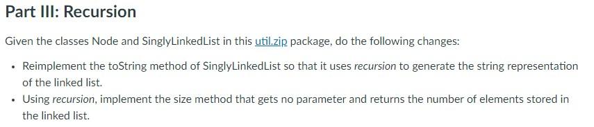 Part Iii Recursion Given The Classes Node And Singlylinkedlist In This Util Zip Package Do The Following Changes Re 1