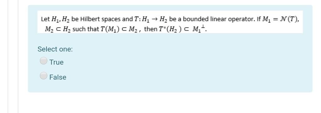 Let H1 H2 Be Hilbert Spaces And T H2 H2 Be A Bounded Linear Operator If M1 N T M Ch2 Such That T M Cm2 Then 1