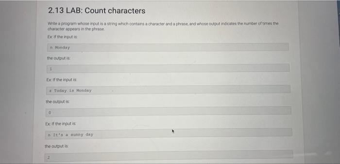 2 13 Lab Count Characters Write A Program Whose Input Is A Ntring Which Contains A Character And A Phrase And Whose Ou 2