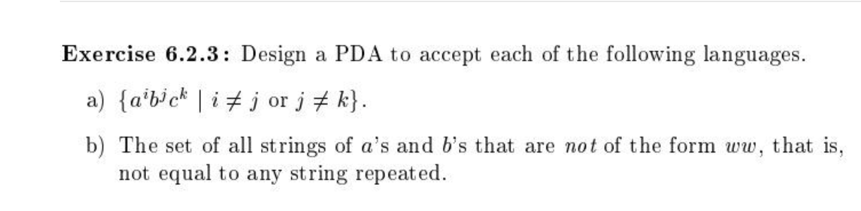 Exercise 6 2 3 Design A Pda To Accept Each Of The Following Languages A Aibjck I J Or J K B The Set Of All Stri 1