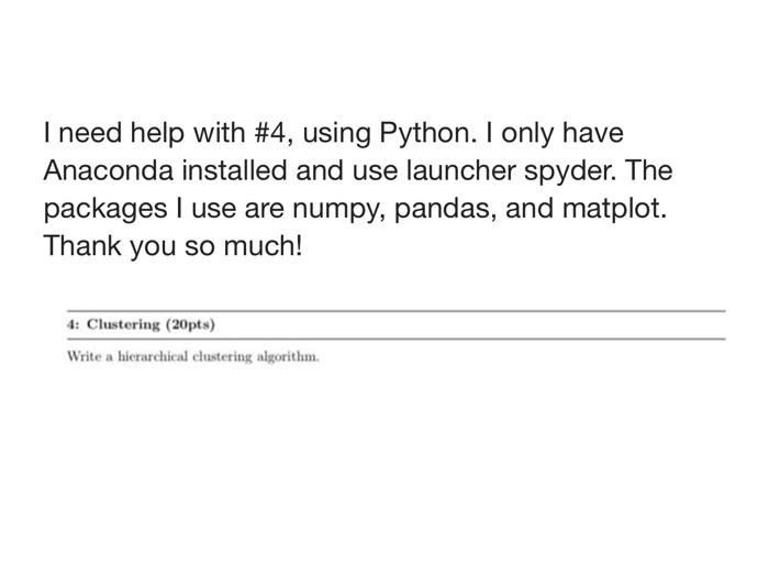 I Need Help With 4 Using Python I Only Have Anaconda Installed And Use Launcher Spyder The Packages I Use Are Numpy 1