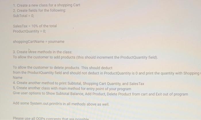 1 Create A New Class For A Shopping Cart 2 Create Fields For The Following Subtotal 0 Salestax 10 Of The Total Pr 1