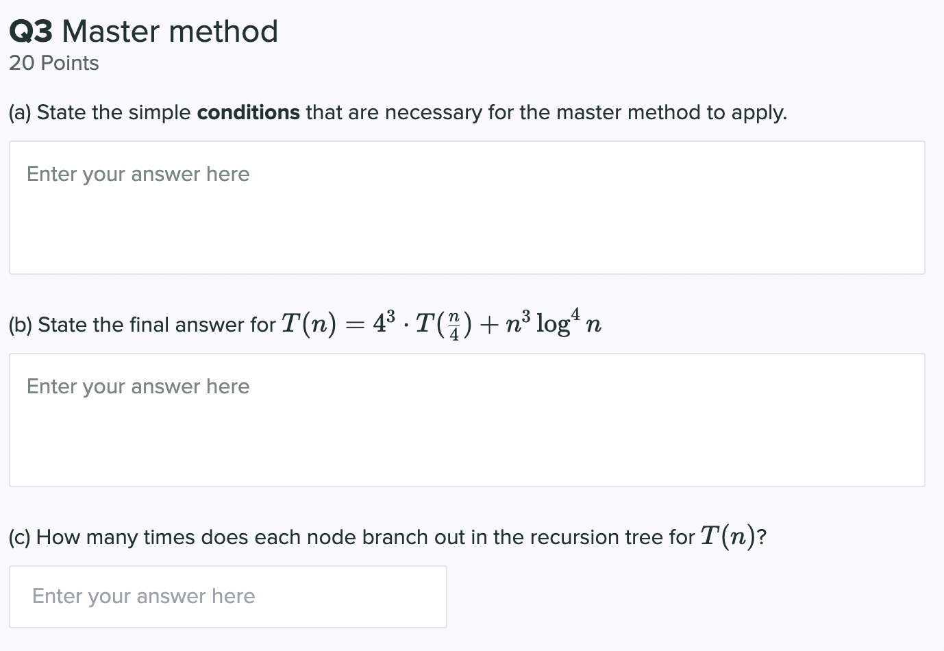 B State The Final Answer For T N 43 T 4n N3log4n Enter Your Answer Here C How Many Times Does Each Node Branch Ou 1