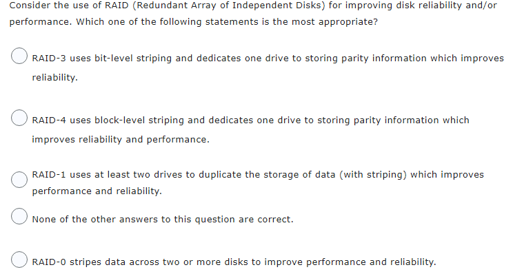 Consider The Use Of Raid Redundant Array Of Independent Disks For Improving Disk Reliability And Or Performance Which 1