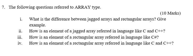 7 The Following Questions Referred To Array Type 10 Marks I What Is The Difference Between Jagged Arrays And Rectan 1