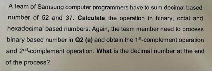 A Team Of Samsung Computer Programmers Have To Sum Decimal Based Number Of 52 And 37 Calculate The Operation In Binary 1