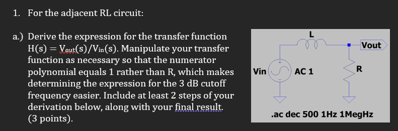 1 For The Adjacent Rl Circuit A Derive The Expression For The Transfer Function H S Vout S Vin S Manipulate 1