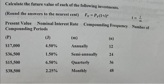 Calculate The Future Value Of Each Of The Following Investments Round The Answers To The Nearest Cent Fv Pv 1 I N I 1