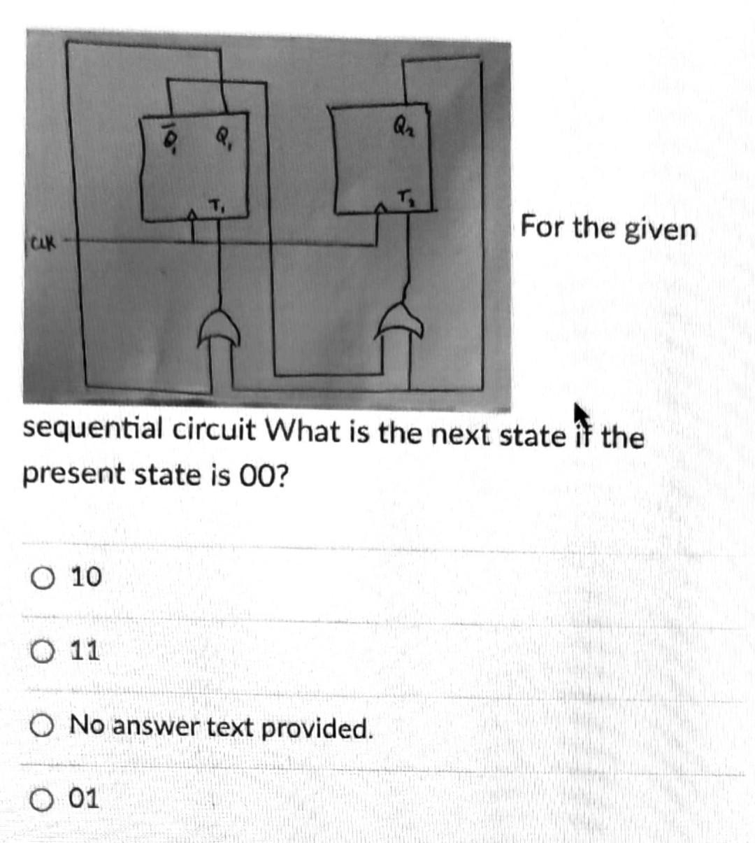 For The Given Sequential Circuit What Is The Next State If The Present State Is 00 10 11 No Answer Text Provided 01 1