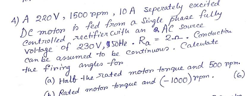 4 A 220 V 1500rpm 10 A Seperately Excited Dc Motor Is Fed From A Single Phase Fully Controlled Rectifiercifh An A Ac So 1