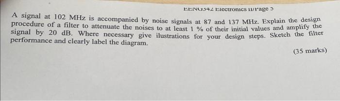 Hinuys4 2 Eiccuronics 11 Hage A Signal At 102mhz Is Accompanied By Noise Signals At 87 And 137mhz Explain The Design P 1