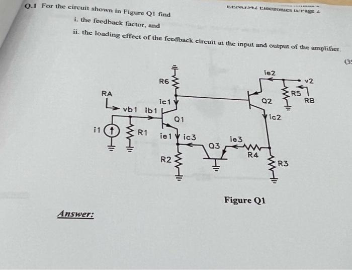 Q 1 For The Circuit Shown In Figure Q1 Find Etervar 4 Tetectromacs Tarrage 4 I The Feedback Factor And Ii The Loading 1