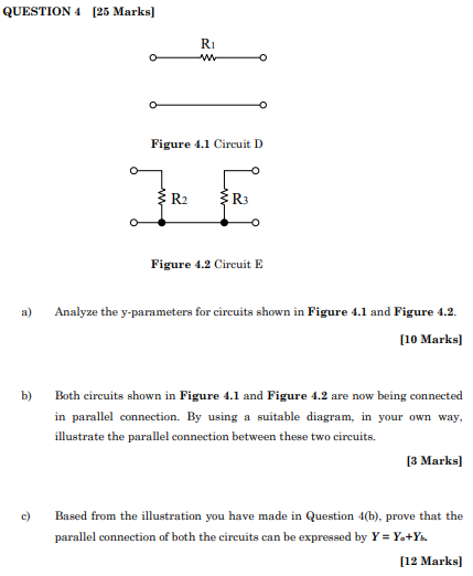 Question 4 25 Marks Figure 4 1 Circuit D Figure 4 2 Circuit E A Analyze The Y Parameters For Circuits Shown In Figure 1
