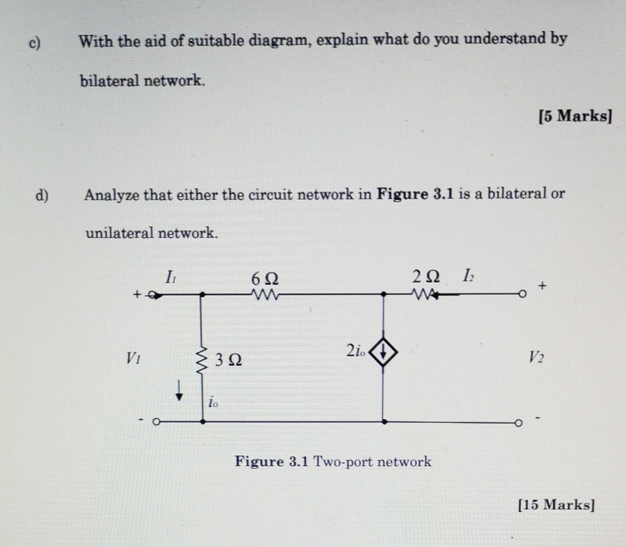With The Aid Of Suitable Diagram Explain What Do You Understand By Bilateral Network 5 Marks D Analyze That Either T 1
