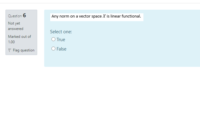 Any Norm On A Vector Space X Is Linear Functional Question 6 Not Yet Answered Marked Out Of 1 00 Select One O True O F 1