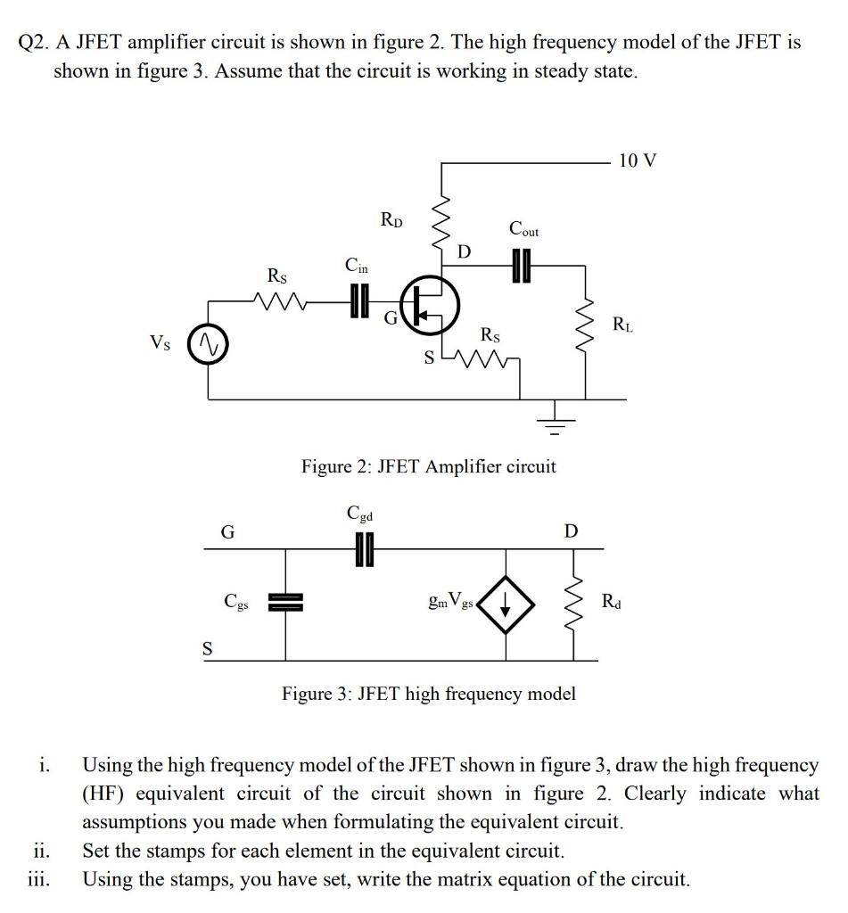 Q2 A Jfet Amplifier Circuit Is Shown In Figure 2 The High Frequency Model Of The Jfet Is Shown In Figure 3 Assume Tha 1