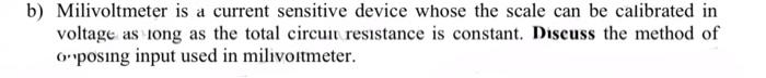 B Milivoltmeter Is A Current Sensitive Device Whose The Scale Can Be Calibrated In Voltage As Iong As The Total Circuit 1
