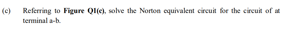 Referring To Figure Q1 C Solve The Norton Equivalent Circuit For The Circuit Of At Terminal A B Figure L C 1