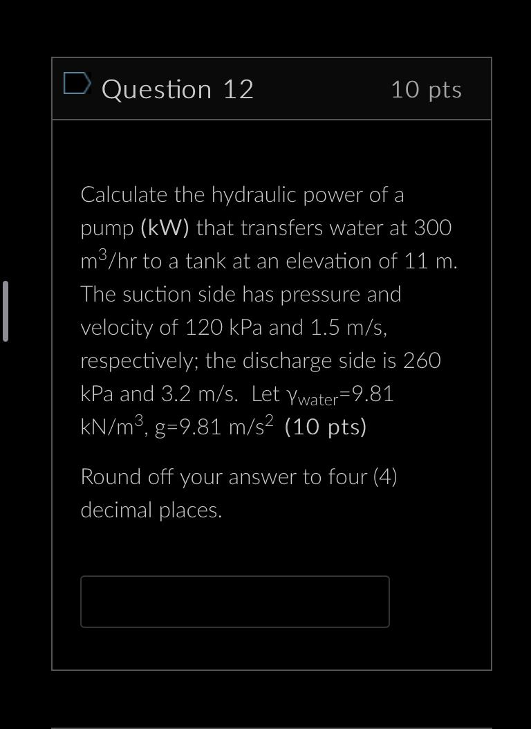 Calculate The Hydraulic Power Of A Pump Kw That Transfers Water At 300 M3 Hr To A Tank At An Elevation Of 11 M The Su 1