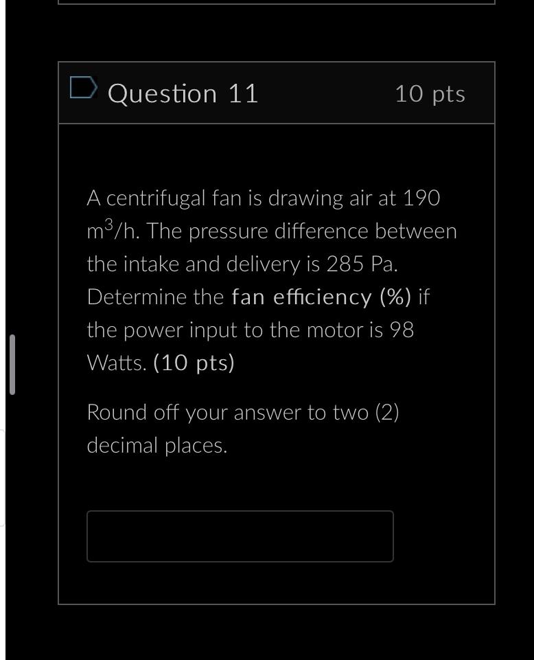 A Centrifugal Fan Is Drawing Air At 190 M3 H The Pressure Difference Between The Intake And Delivery Is 285 Pa Determi 1