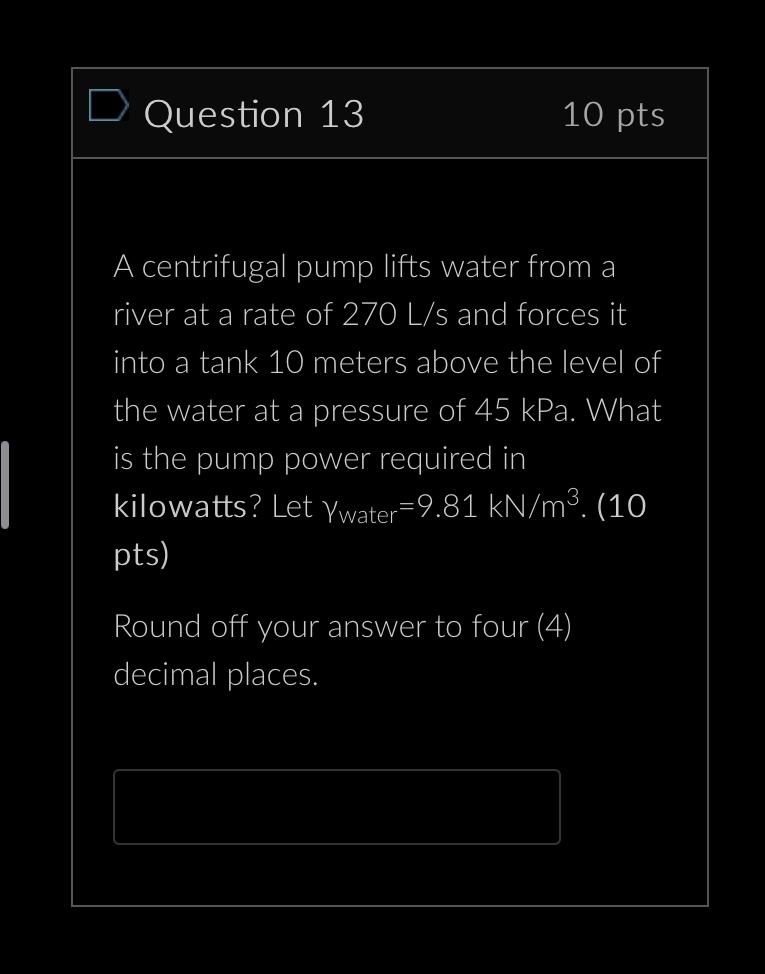A Centrifugal Pump Lifts Water From A River At A Rate Of 270 L S And Forces It Into A Tank 10 Meters Above The Level Of 1
