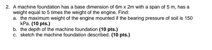 2 A Machine Foundation Has A Base Dimension Of 6 M 2 M With A Span Of 5 M Has A Weight Equal To 5 Times The Weight Of 1