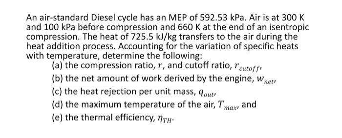 An Air Standard Diesel Cycle Has An Mep Of 592 53kpa Air Is At 300 K And 100kpa Before Compression And 660 K At The End 1