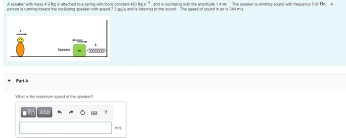 A Speaker With Mass 4 9 Kg Is Athached To A Spring With Force Constant 473 Kg S 2 And Is Osciatng Wth The Ampltade 1 4 1